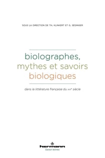 Biolographes - mythes et savoirs biologiques - dans la littérature francaise du XIXe siècle