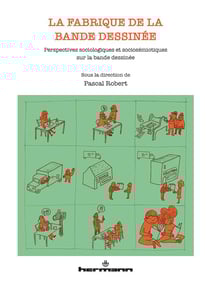La fabrique de la bande dessinée : perspectives sociologiques et sociosémiotique sur la bande dessinée
