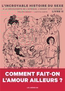 L'incroyable histoire du sexe Tome 2 - de l'Afrique à l'Asie