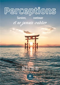 Perceptions : survivre, continuer et ne jamais oublier