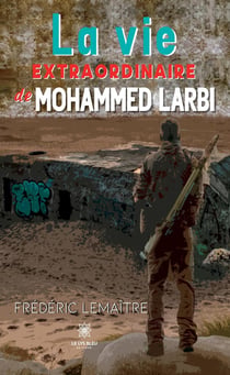 La vie extraordinaire de Mohammed Larbi