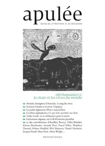 Apulée n.10 : Humanité(s) : la chair et les rêves du monde