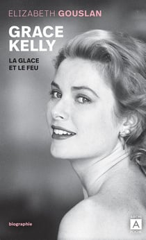Grace Kelly : la glace et le feu