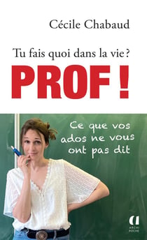 Tu fais quoi dans la vie ? Prof !