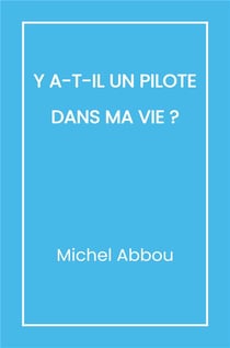 Y a-t-il un pilote dans ma vie ?