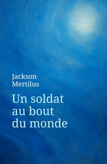 Un soldat au bout du monde