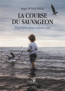 La course du Sauvageon : itinéraire d'un enfant raté