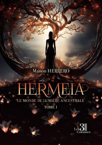 Hermeia - Tome I : Le Monde de Lumière Ancestrale