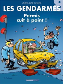Les gendarmes Tome 8 : Permis cuit à points !