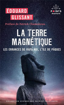 La terre magnétique : Les errances de Rapa Nui, l'île de Pâques