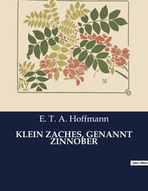 KLEIN ZACHES, GENANNT ZINNOBER : Ein Märchen über Magie, Liebe und gesellschaftliche Täuschung