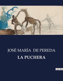 LA PUCHERA : Un retrato de la vida rural y las luchas personales en la Espana del siglo XIX