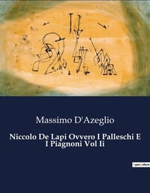 Niccolo De Lapi Ovvero I Palleschi E I Piagnoni Vol Ii : Intrighi e passioni nella Firenze rinascimentale