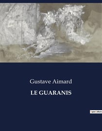 LE GUARANIS : Aventures et survie dans les terres sauvages de la Patagonie