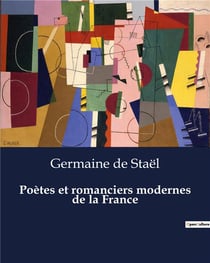 Poètes et romanciers modernes de la France : Un panorama des figures littéraires françaises du XIXe siècle