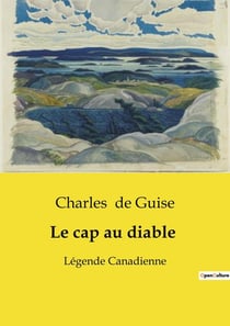 Le cap au diable : Une légende canadienne de courage et de survie