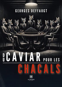 Du caviar pour les chacals