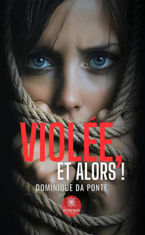 Violée, et alors !