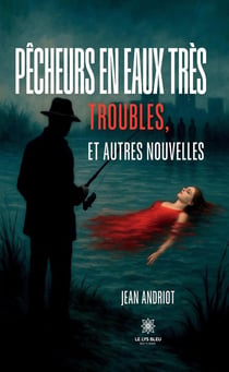Pêcheurs en eaux très troubles, et autres nouvelles
