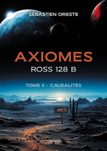 Axiomes - ROSS 128 B - Tome II