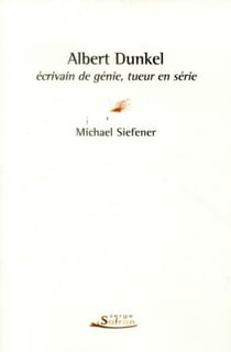 Albert Dunkel - écrivain de génie, tueur en série