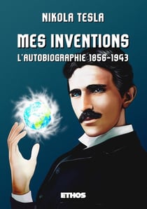 Mes inventions - l'autobiographie de Nikola Tesla