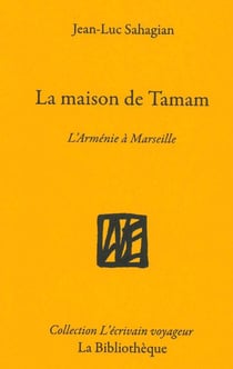 La maison de Tamam : L'Arménie à Marseille