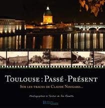 Toulouse : Passé - Présent - sur les traces de Claude Nougaro...