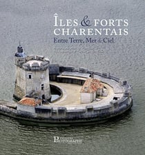 Îles & forts charentais entre terre, mer & ciel
