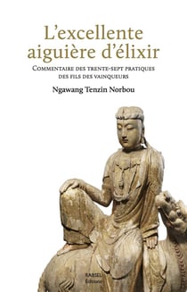 L'excellente aiguière d'élixir : commentaire des Trente-Sept pratiques des fils des vainqueurs