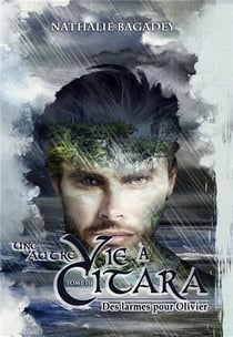 Une autre vie a citara - tome 3 : des larmes pour olivier