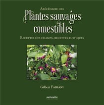 Abécédaire des plantes sauvages comestibles - recettes des champs, recettes rustiques