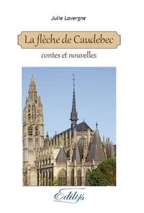 La flèche de caudebec - contes et nouvelles