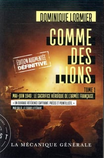 Comme des lions - tome 1 mai-juin 1940 : le sacrifice heroique de l'armee francaise (edt. augmentee)