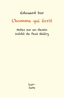 "l'homme qui ecrit" - notes sur un dessin inedit de paul valery