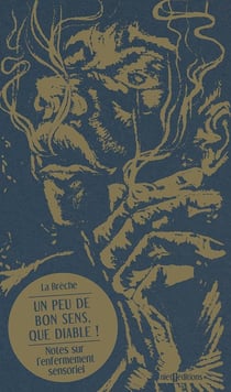 Un peu de bon sens, que diable ! notes sur l'enfermement sensoriel