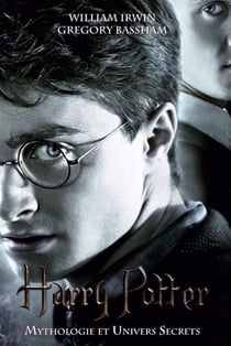 Harry potter - mythologie et univers secrets