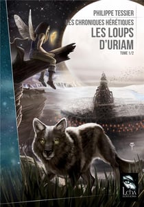 Les chroniques hérétiques Tome 1 : les loups d'Uriam