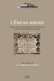 L'Etat en scènes - théâtres, opéras, salles de spectacle du XVIe au XIXe siècle : aspects historiques, politiques et juridiques
