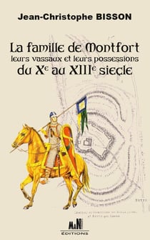 La famille de Montfort, leur vassaux et leurs possessions du Xè au XIIIè siècle