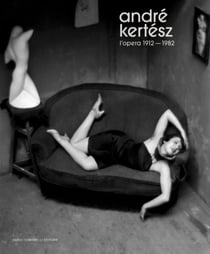 André Kertész : Oeuvres 1912-1982