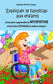 Expliquer le handicap aux enfants : Livre pour apprendre la myopathie et les faire voyager en même temps!