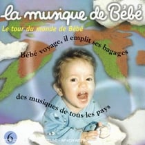 La Musique De Bébé.Le Tour Du Monde De Bébé 6
