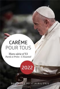 Parole et prière, l'essentiel hors-série n.33 - carême pour tous : avec le pape françois (édition 2022)