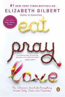 Eat, pray, love - one woman''s search for everything across italy, india and indonesia