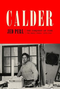 Calder - the conquest of time - the early years - 1898-1940