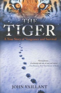THE TIGER: A TRUE STORY OF VENGEANCE AND SURVIVAL
