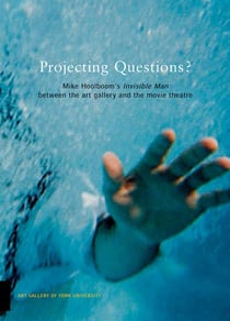 Projecting questions ? mike hoolboom's invisible man