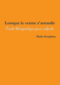 Lorsque le ventre s'arrondit : conte thérapeutique pour enfants