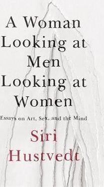 A woman looking at men looking at women - essays on art, sex, and the mind